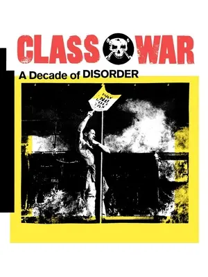 Guerra de clases: una década de desorden - Class War: A Decade of Disorder