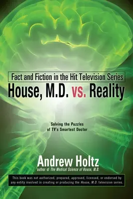 House M.D. contra la realidad: Realidad y ficción en la exitosa serie de televisión - House M.D. vs. Reality: Fact and Fiction in the Hit Television Series