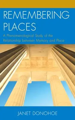 Recordar lugares: Un estudio fenomenológico de la relación entre memoria y lugar - Remembering Places: A Phenomenological Study of the Relationship Between Memory and Place