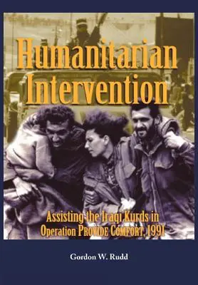 Intervención humanitaria de asistencia a los kurdos iraquíes en la operación PROVIDE COMFORT, 1991 - Humanitarian Intervention Assisting the Iraqi Kurds in Operation PROVIDE COMFORT, 1991