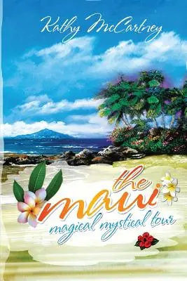El Mágico Recorrido Místico de Maui - The Maui Magical Mystical Tour