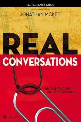 Conversaciones reales: Comparta su fe sin ser insistente - Real Conversations: Sharing Your Faith Without Being Pushy