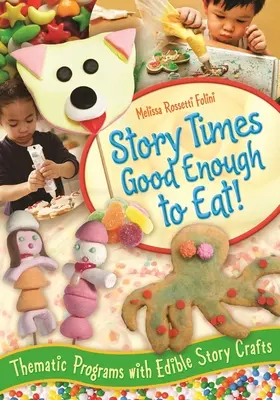 Cuentos para comer: Programas temáticos con manualidades comestibles - Story Times Good Enough to Eat!: Thematic Programs with Edible Story Crafts