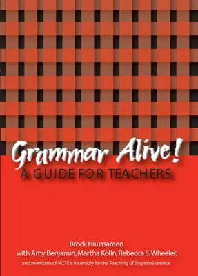 Gramática viva: Guía para profesores - Grammar Alive!: A Guide for Teachers