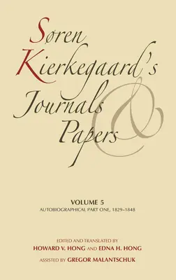 Diarios y documentos de Sren Kierkegaard, Volumen 5: Autobiografía, Primera parte, 1829-1848 - Sren Kierkegaard's Journals and Papers, Volume 5: Autobiographical, Part One, 1829-1848