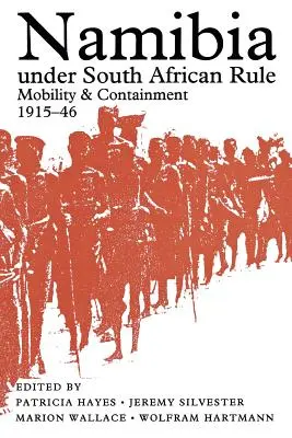 Namibia bajo el dominio sudafricano: Movilidad y contención, 1915-46 - Namibia Under South African Rule: Mobility and Containment, 1915-46