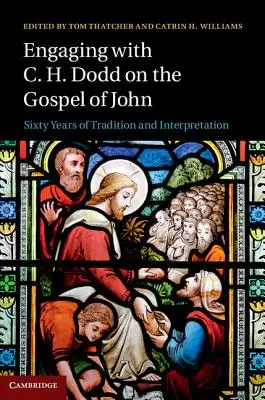 Conversaciones con C. H. Dodd sobre el Evangelio de Juan: Sesenta años de tradición e interpretación - Engaging with C. H. Dodd on the Gospel of John: Sixty Years of Tradition and Interpretation