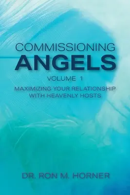 Comisionando Ángeles: Maximizando tu Relación con las Huestes Celestiales - Commissioning Angels: Maximizing Your Relationship with Heavenly Hosts