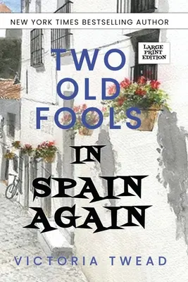 Dos viejos locos de nuevo en España - LARGE PRINT - Two Old Fools in Spain Again - LARGE PRINT