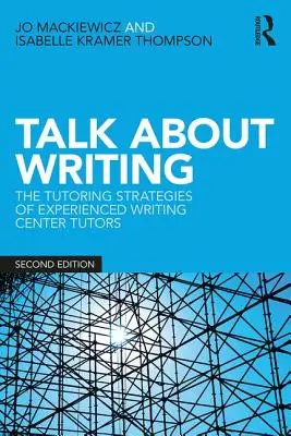 Hablar de escritura: Las estrategias de tutoría de los tutores experimentados del Centro de Escritura - Talk about Writing: The Tutoring Strategies of Experienced Writing Center Tutors