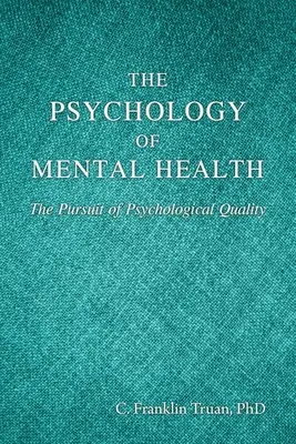 Psicología de la salud mental: La búsqueda de la calidad psicológica - The Psychology of Mental Health: The Pursuit of Psychological Quality