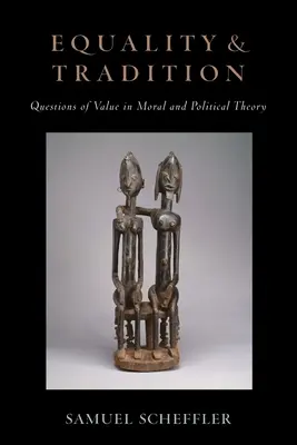 Igualdad y tradición: Cuestiones de valor en la teoría moral y política - Equality and Tradition: Questions of Value in Moral and Political Theory