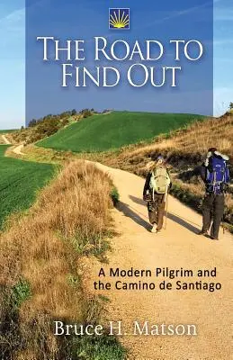 El Camino por Descubrir: Un peregrino moderno y el Camino de Santiago - The Road to Find Out: A Modern Pilgrim and the Camino de Santiago