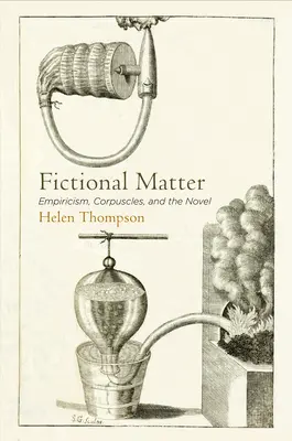 Fictional Matter: Empirismo, corpúsculos y novela - Fictional Matter: Empiricism, Corpuscles, and the Novel