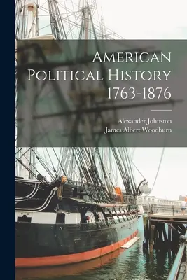 Historia Política Americana 1763-1876 - American Political History 1763-1876