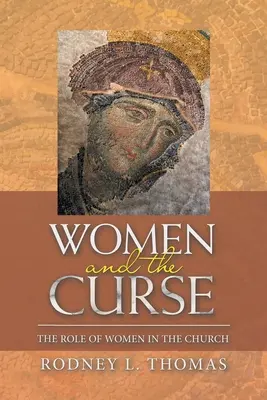 Las mujeres y la maldición: El papel de la mujer en la Iglesia - Women and the Curse: The Role of Women in the Church