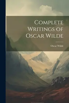 Escritos completos de Oscar Wilde - Complete Writings of Oscar Wilde