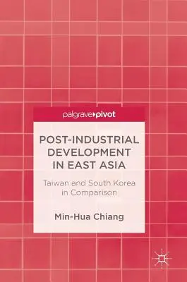 Desarrollo postindustrial en Asia Oriental: Comparación entre Taiwán y Corea del Sur - Post-Industrial Development in East Asia: Taiwan and South Korea in Comparison