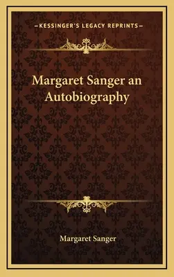 Margaret Sanger - Una autobiografía - Margaret Sanger an Autobiography