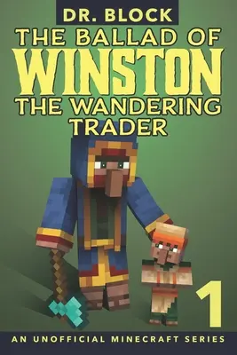 La Balada de Winston el Comerciante Errante, Libro 1: (una serie no oficial de Minecraft) - The Ballad of Winston the Wandering Trader, Book 1: (an unofficial Minecraft series)