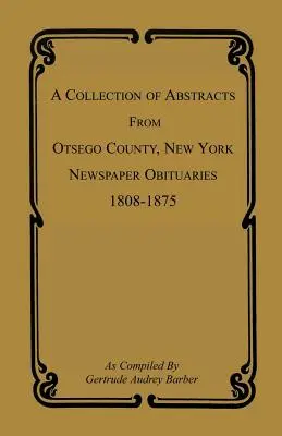 Colección de resúmenes de obituarios de periódicos del condado de Otsego, Nueva York, 1808-1875 - A Collection of Abstracts from Otsego County, New York, Newspaper Obituaries, 1808-1875