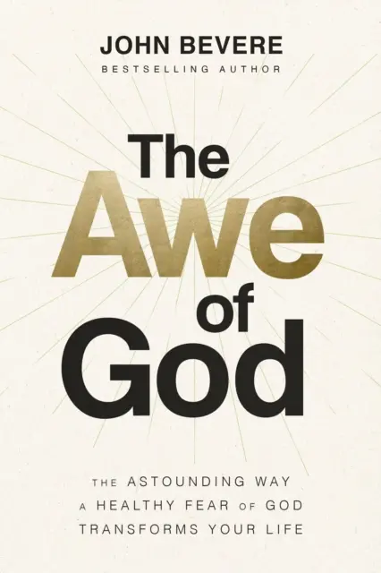 El temor de Dios - La asombrosa manera en que un sano temor de Dios transforma tu vida - Awe of God - The Astounding Way a Healthy Fear of God Transforms Your Life