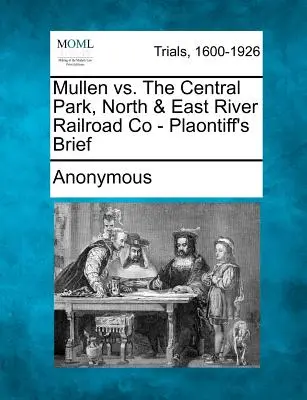 Mullen vs. Central Park, North & East River Railroad Co - Escrito del demandante - Mullen vs. the Central Park, North & East River Railroad Co - Plaontiff's Brief