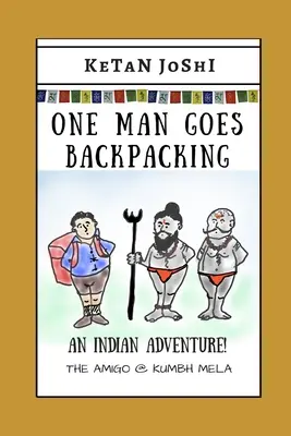 Un hombre se va de mochilero: Una aventura india. El Amigo en el Kumbh Mela - One Man Goes Backpacking: An Indian adventure. The Amigo @ Kumbh Mela