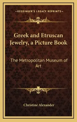 Joyas griegas y etruscas, un libro ilustrado: El Museo Metropolitano de Arte - Greek and Etruscan Jewelry, a Picture Book: The Metropolitan Museum of Art