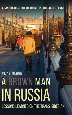 Un hombre moreno en Rusia: Lecciones aprendidas en el Transiberiano - A Brown Man in Russia: Lessons Learned on the Trans-Siberian