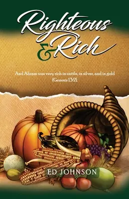 Justos y ricos: Y Abram era muy rico en ganado, en plata y en oro (Génesis 13:2). - Righteous & Rich: And Abram was very rich in cattle, in silver, and in gold (Genesis 13:2).