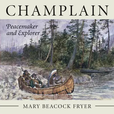 Champlain: Pacificador y explorador - Champlain: Peacemaker and Explorer