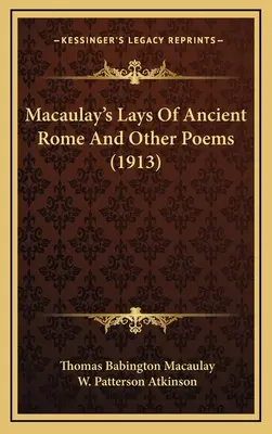 Lays of Ancient Rome And Other Poems, de Macaulay (1913) - Macaulay's Lays Of Ancient Rome And Other Poems (1913)