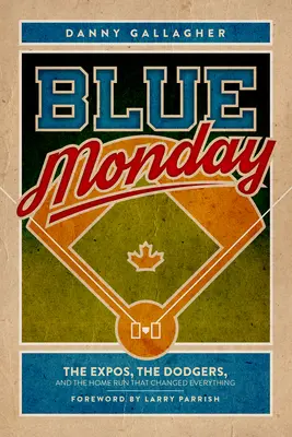 El lunes azul: Los Expos, los Dodgers y el home run que lo cambió todo - Blue Monday: The Expos, the Dodgers, and the Home Run That Changed Everything