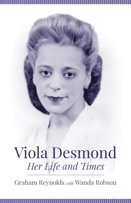 Viola Desmond: Su vida y su época - Viola Desmond: Her Life and Times