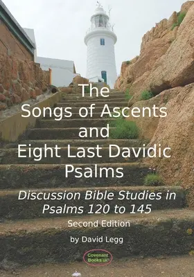 Los cantos de ascensión y los ocho últimos salmos davídicos: Estudios bíblicos de debate sobre los Salmos 120 a 145 - The Songs of Ascents and Eight Last Davidic Psalms: Discussion Bible Studies in Psalms 120 to 145