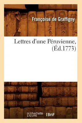 Lettres d'Une Pruvienne, (m.1773) - Lettres d'Une Pruvienne, (d.1773)