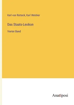 El Diccionario del Estado: Vierter Band - Das Staats-Lexikon: Vierter Band
