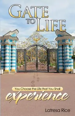 Puerta a la Vida - Tú eliges la vida que experimentarás - Gate to Life - You Choose the Life That You Shall Experience