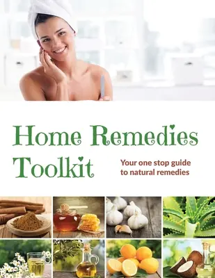 Remedios caseros: Su guía única de remedios naturales - Home Remedies Tool Kit: Your one stop guide to natural remedies