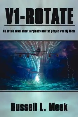 V1-Rotate: Una novela de acción sobre aviones y la gente que los pilota - V1-Rotate: An Action Novel About Airplanes and the People Who Fly Them