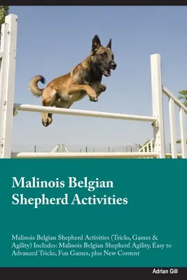 Pastor Belga Malinois Actividades Pastor Belga Malinois Actividades (Trucos, Juegos y Agilidad) Incluye: Pastor Belga Malinois Agility, Easy - Malinois Belgian Shepherd Activities Malinois Belgian Shepherd Activities (Tricks, Games & Agility) Includes: Malinois Belgian Shepherd Agility, Easy