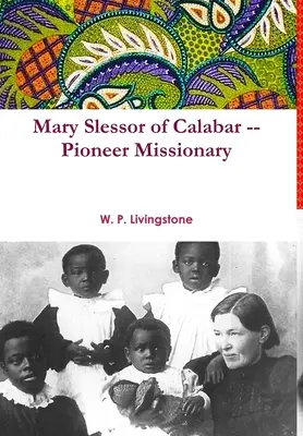 Mary Slessor de Calabar -- Misionera pionera - Mary Slessor of Calabar -- Pioneer Missionary