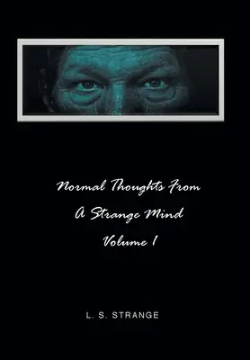 Pensamientos normales de una mente extraña: Volumen I - Normal Thoughts from a Strange Mind: Volume I