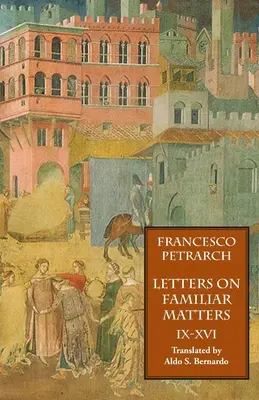 Cartas sobre asuntos familiares (Rerum Familiarium Libri), Vol. 2, Libros IX-XVI - Letters on Familiar Matters (Rerum Familiarium Libri), Vol. 2, Books IX-XVI