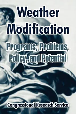 Weather Modification: Programas, problemas, política y potencial - Weather Modification: Programs, Problems, Policy, and Potential