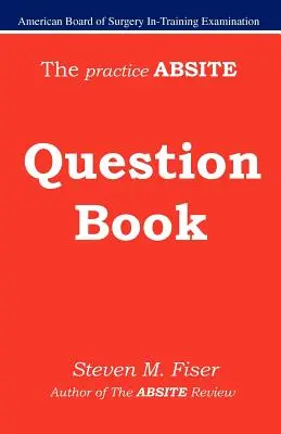 El libro de preguntas de práctica Absite - The Practice Absite Question Book