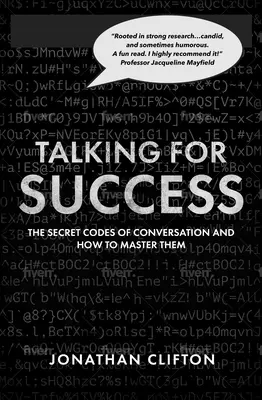 Hablar para triunfar: Los códigos secretos de la conversación y cómo dominarlos - Talking for Success: The Secret Codes of Conversation - And How to Master Them