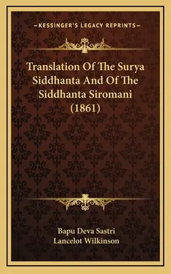 Traducción del Surya Siddhanta y del Siddhanta Siromani (1861) - Translation Of The Surya Siddhanta And Of The Siddhanta Siromani (1861)