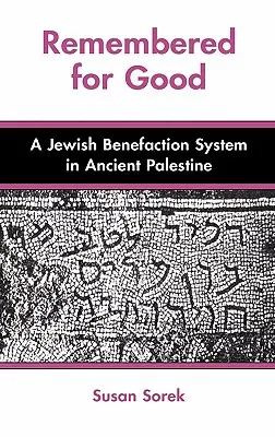 Remembered for Good: Un sistema judío de beneficencia en la antigua Palestina - Remembered for Good: A Jewish Benefaction System in Ancient Palestine